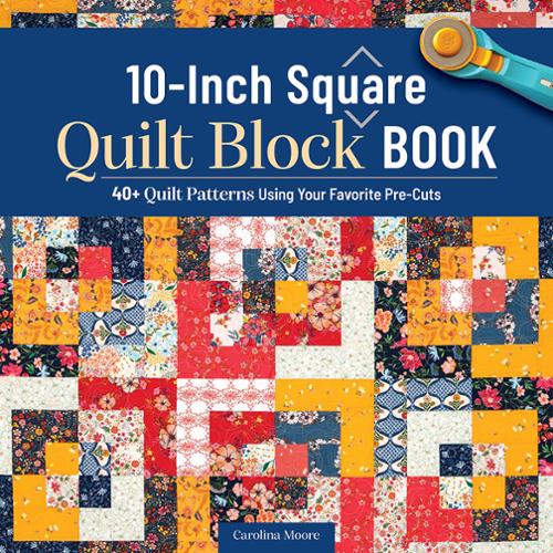 10 Inch Square Quilt Block Book by Carolina Moore
