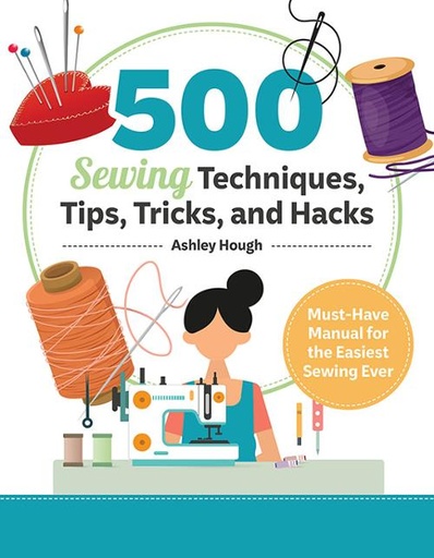 [LAN 1236] 500 Sewing Techniques, Tips, Tricks & Hacks